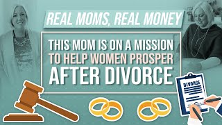 How This Mom Built Financial Prosperity After Divorce | Real Moms Real Money | Parents