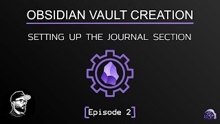 Obsidian Vault Creation | Episode 2: Setting Up the Journal Section