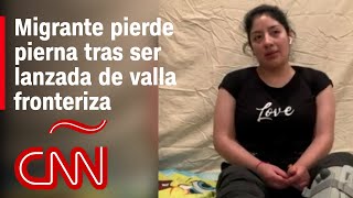 Inmigrante que perdió su pierna tras ser lanzada de valla fronteriza: Los coyotes mienten