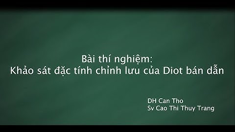 Bài thí nghiệm Khảo sát đặc tính chỉnh lưu của Diot bán dẫn