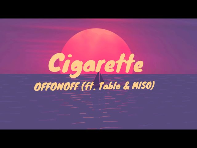 OFFONOFF - Cigarette (ft. Tablo & MISO) (Lyrics)