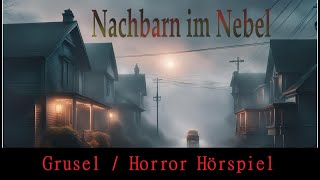 Nachbarn im Nebel (Ganzes Grusel/ Horror Hörspiel)