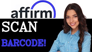 How To Scan Your Affirm Barcode (2025)