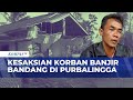 Cerita Warga Saat Detik-Detik Banjir Bandang di Purbalingga | KOMPAS PETANG