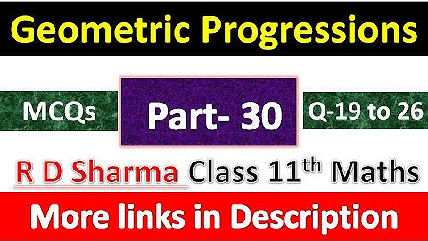 Geometric Progressions | Class 11th Maths R D Sharma Solution | MCQs Exercise | Questions 19 to 26