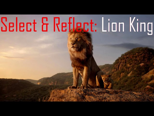 Select & Reflect: The Lion King (2019) class=