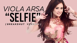 Viola Arsa - Selfie (Breakdhut Version) (Video Lyric)