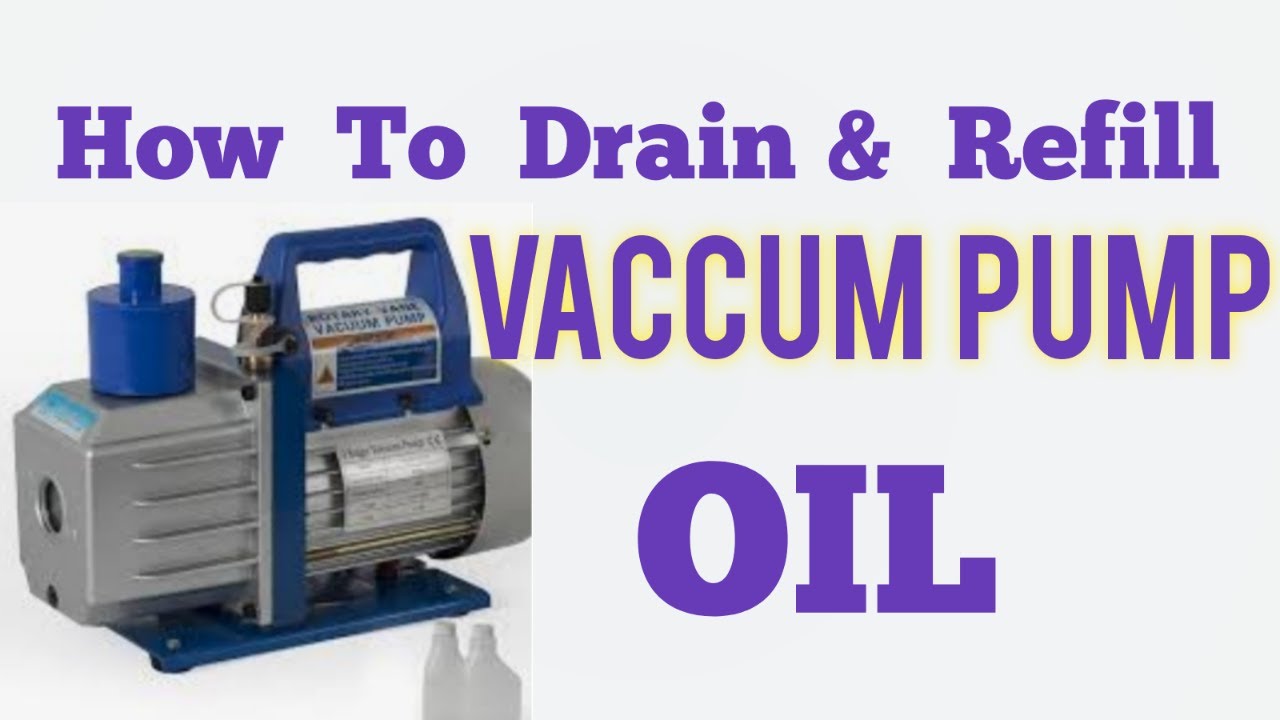 VACCUM PUMP OIL DRAIN AND Refilling, make the life of the pump good
