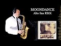 MOONDANCE - Van Morrison - Alto Sax RMX - Free score