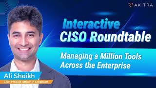 Managing a Million Security Tools: Insights from Graphiant’s CPO | Feb 2025 CISO Roundtable