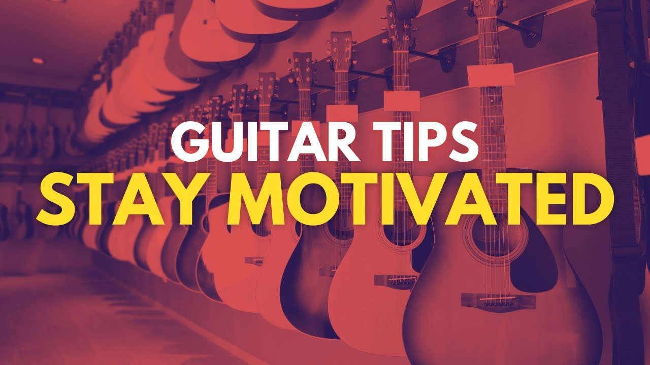 EASY Ways To Stay Motivated On Guitar