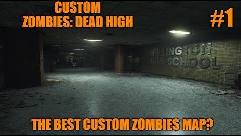 The Best Custom map? Custom Zombies:  Dead High Pt 1