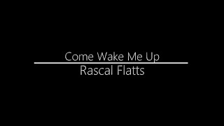 Rascal Flatts || Come Wake Me Up (Lyrics)