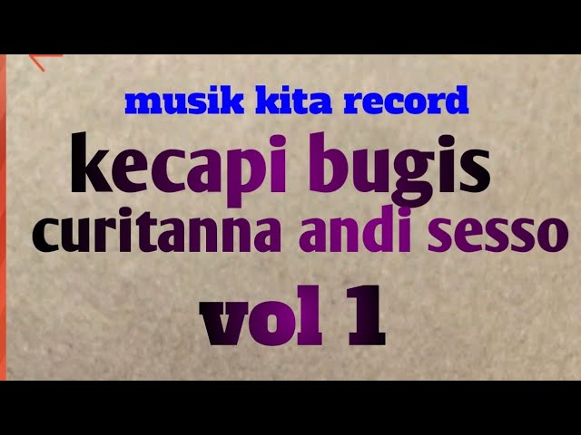 KECAPI BUGIS CERITANNA ANDI SESSU VOL I  OLEH SYARIFUDING IRAMA  MUSIK KITA RECORD class=