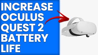 How To Increase Oculus Quest 2 Battery Life (How To Extend/Maximize Oculus Quest 2 Battery Life)