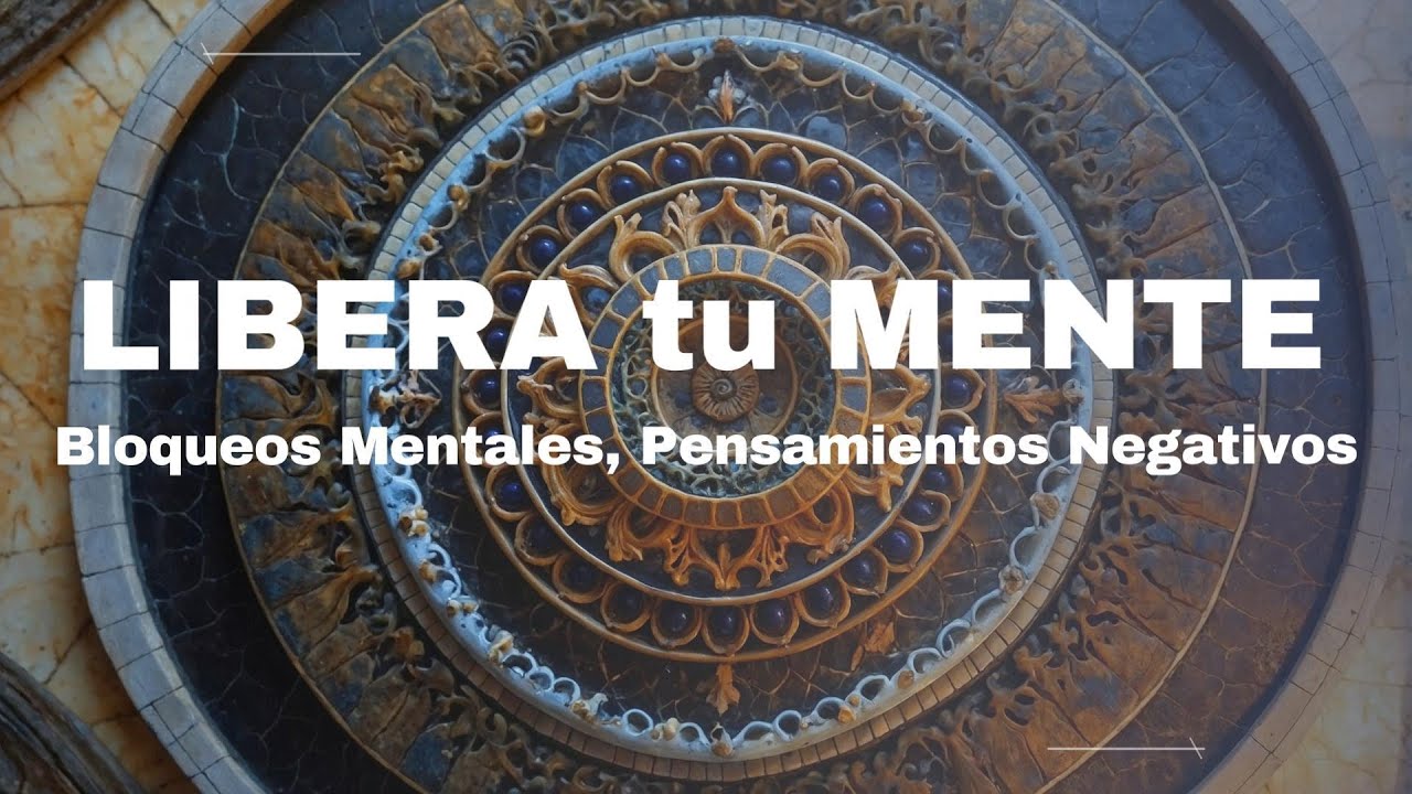 Libera tu Mente Bloqueos Mentales, Pensamientos Negativos, Ansiedad y ...
