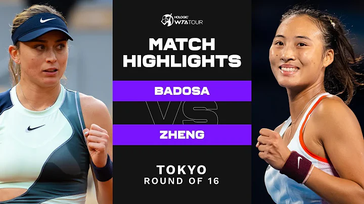 Paula Badosa vs. Qinwen Zheng | 2022 Tokyo Round of 16 | WTA Match Highlights - 天天要闻