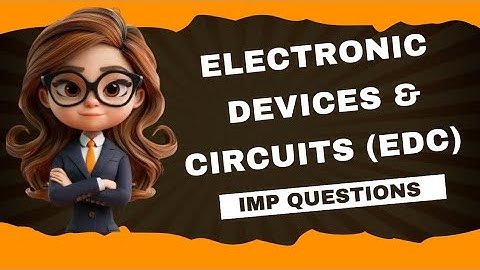 ELECTRONIC DEVICES & CIRCUITS(EDC) IMP QUESTIONS JNTUK/#edcimpquestionsjntuk#edcimptopics#jntuk#yt