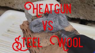 Heatgun vs Steel Wool - Molten Metal!