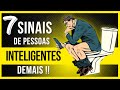 7 SINAIS DE PESSOAS INTELIGENTES DEMAIS