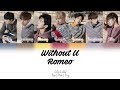 Romeo 로미오 Without U 니가 없는데 Color Coded Han Rom Eng Romeo 로미오 Without U 니가 없는데 Color Coded Han Rom Eng