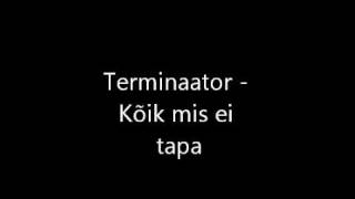 Miniatura de "Terminaator - Kõik Mis Ei Tapa"