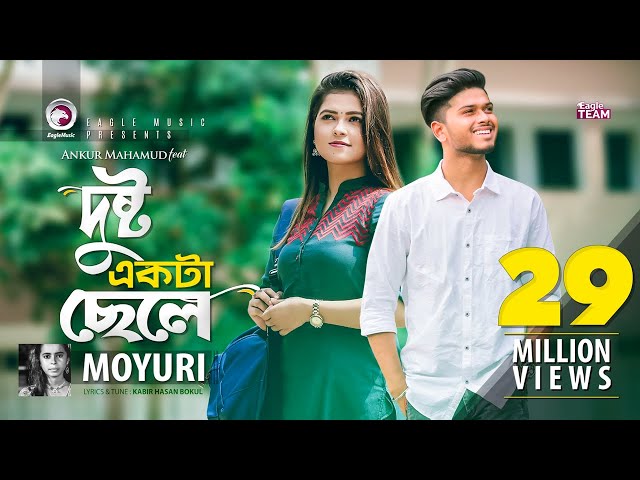 Dushto Ekta Chele | Ankur Mahamud Feat Moyuri | Bangla Song | Official Music Video class=