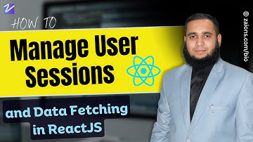 How to Manage User Sessions and Data Fetching in ReactJS  UrduHindi  Zaions