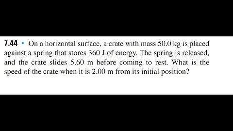 On a horizontal surface, a crate with mass 50.0 is placed against a spring that stores 360 of energy