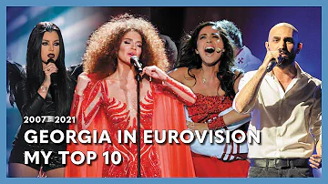 Georgia in Eurovision - My Top 10 (2007 - 2021)