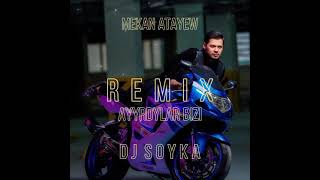 Mekan Atayew - Ayyrdylar bizi (Dj Soyka Remix) Resimi