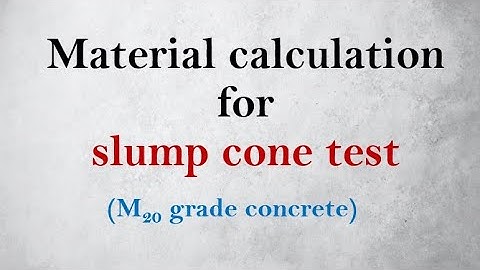 Material calculation for slump cone test