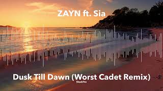 ZAYN ft. Sia - Dusk Till Dawn (Worst Cadet Remix)