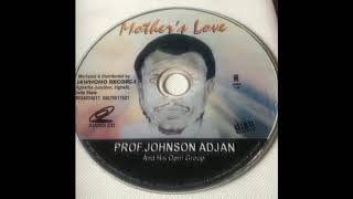 Prof Johnson Adjan Mother&#39;s Love