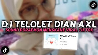 DJ TELOLET DIAN AXL Sound Doraemon- Kane Viral Di Fyp TikTok