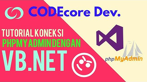 Tutorial Koneksi Phpmyadmin Dengan Vb.Net | CODEcore Dev.