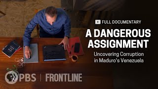 A Dangerous Assignment: Uncovering Corruption in Maduro’s Venezuela (full documentary) | FRONTLINE