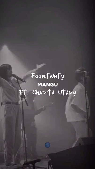 FOURTWNTY - MANGU | FT. CHARITA UTAMY #fourtwnty #fourtwntymusic #lyricvideo #fyp #shorts #fypage