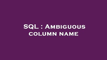 SQL : Ambiguous column name