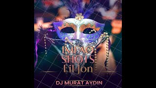 Dj Murat Aydın Ftlmfao-Liljon Shots Remix 