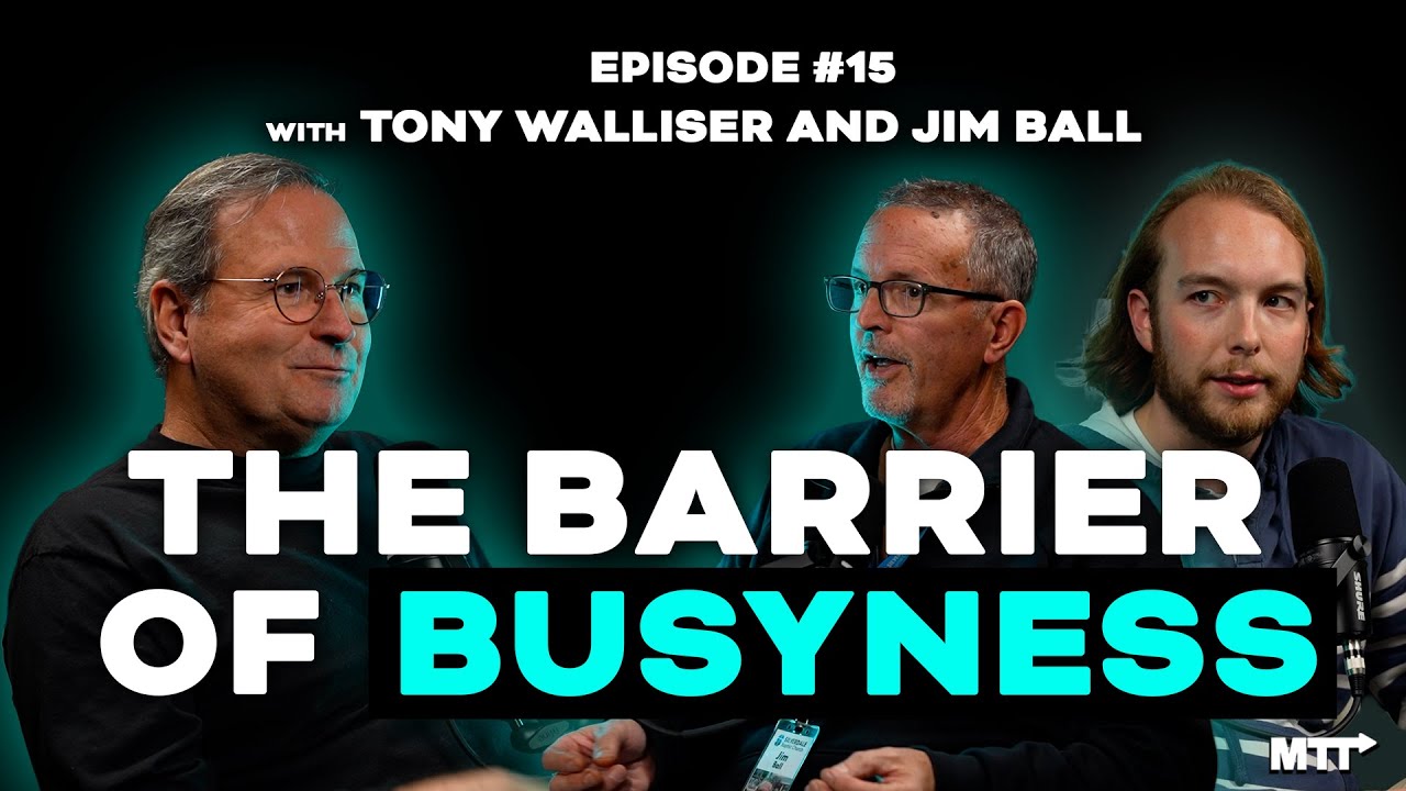The Barrier of Busyness (w/ Tony Walliser and Jim Ball)