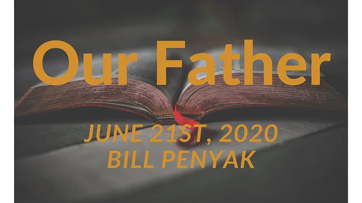 Our Father - June 21st, 2020