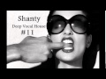 Shanty -  Deep Vocal House #11