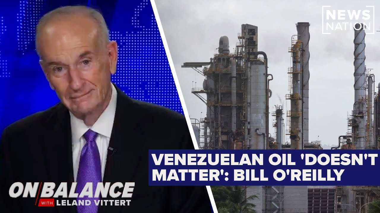 Venezuelan oil 'doesn't matter' to US: Bill O'Reilly | On Balance