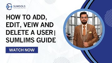 How to add, edit, view, delete a user | SumLims Guide