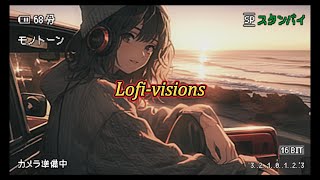 Lofi-visions｜lofi音樂｜放鬆音樂｜專注力音樂｜學習音樂｜工作用音樂｜音樂休息｜productive music for work｜lofi music soothing｜