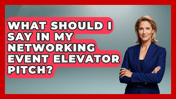 What Should I Say In My Networking Event Elevator Pitch? - Immigrant Job Answers