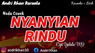 KARAOKE LIRIK ' VERSI ANRI KHAN ~  NYANYIAN RINDU ' CIPT YABDU MJ|| NADA CEWEK || ANDRI KHAN KARAOKE