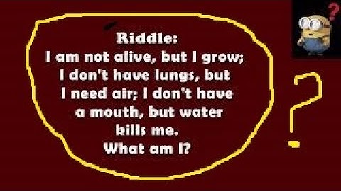 Riddle:I am not alive, but I grow; I don