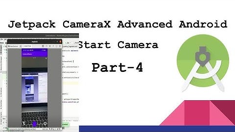CameraX jetpack Advanced Android,Getting to know CameraX in Java ImageCapture Video Capture | Part 4